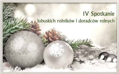 IV Spotkanie  lubuskich rolników i doradców rolnych